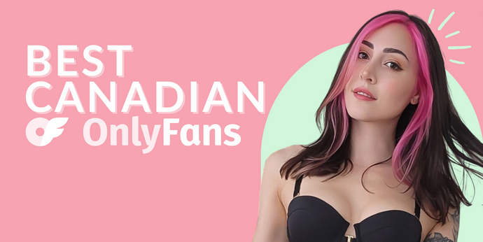 19 Best Canadian OnlyFans Featuring Canadian OnlyFans Models in 2024
