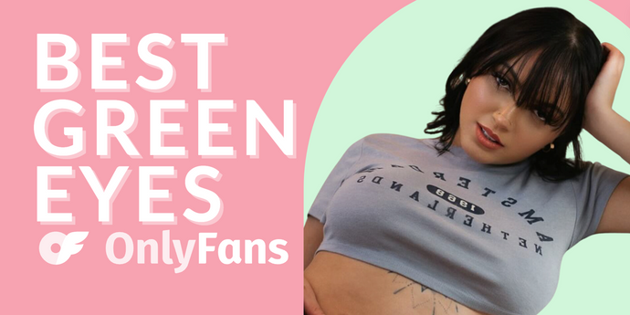 31 Best Green Eyes OnlyFans Featuring Green Eyed OnlyFans in 2024
