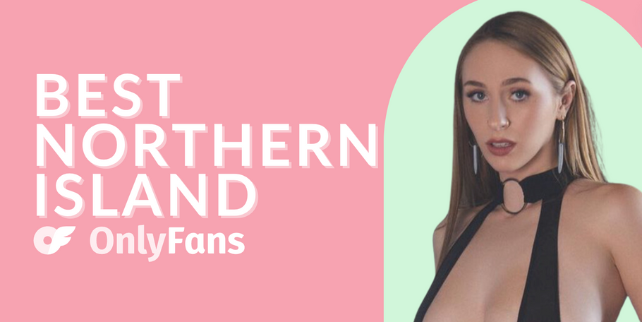 42 Best OnlyFans Northern Ireland Models Featuring the Top Northern Ireland OnlyFans Girls in 2024