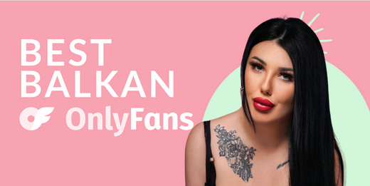The Best Balkan OnlyFans in 2025