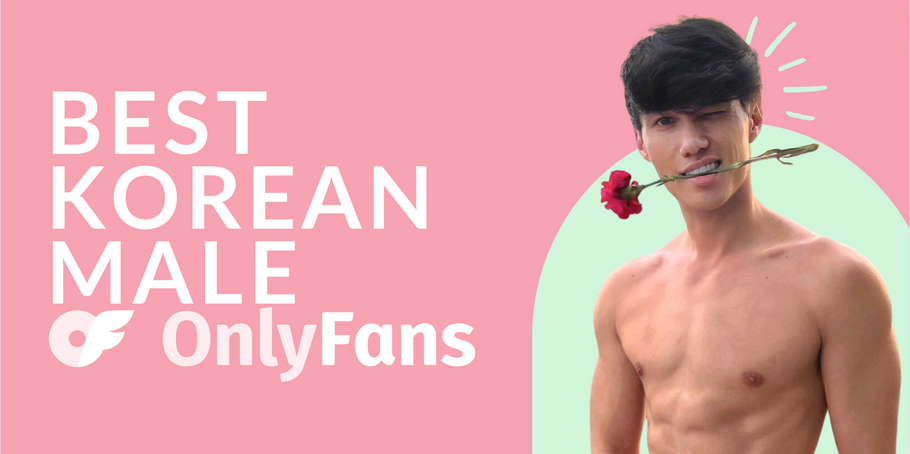 21 Best Best Korean OnlyFans Men featuring Best Korean OnlyFans Male in 2024