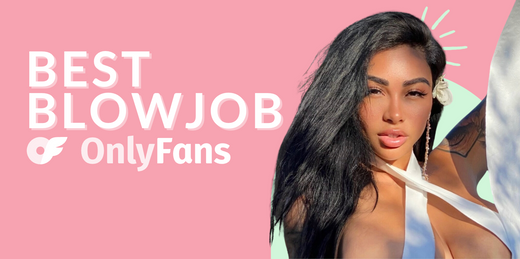 31 Best Blowjob OnlyFans Featuring OnlyFans Blowjobs in 2025