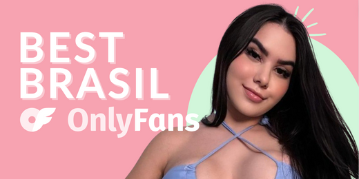 26 Best OnlyFans In Brasil Featuring Top Brazilian OnlyFans Creators in 2025