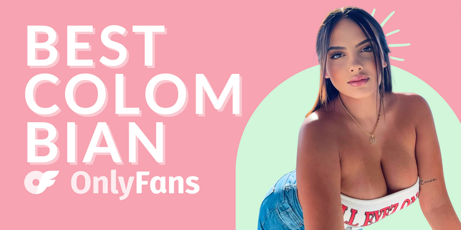 14 Best Colombian OnlyFans Featuring Colombian OnlyFans Models in 2024