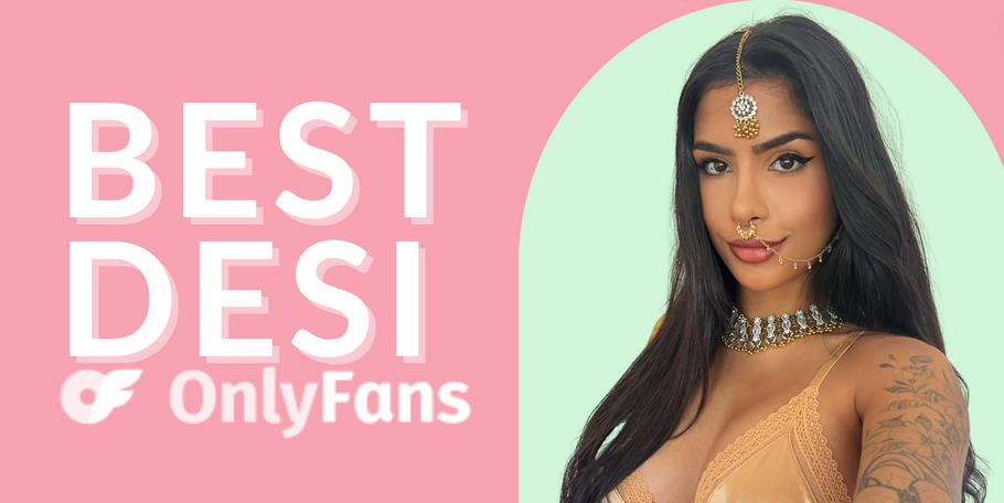 17 Best Desi OnlyFans With Desi OnlyFans in 2024