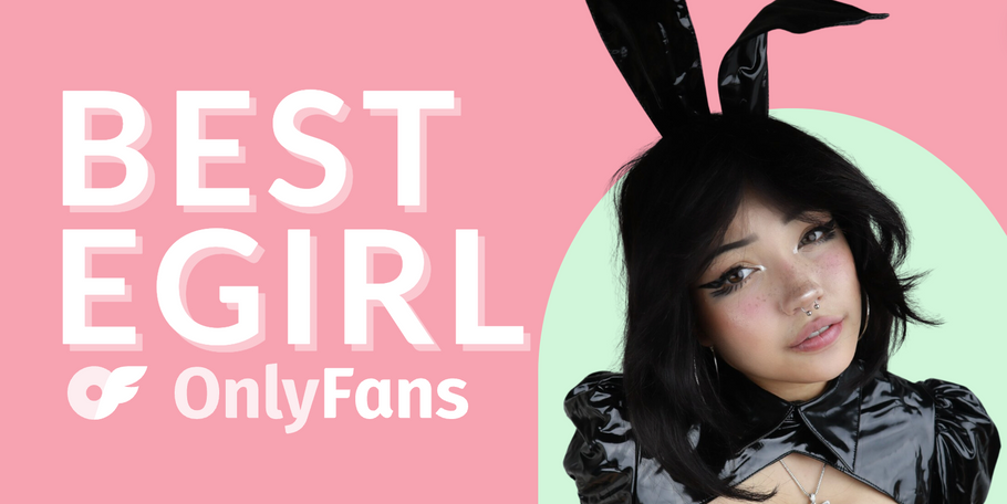 11 Best EGirl OnlyFans Featuring The Hottest EGirls on OnlyFans in 2024