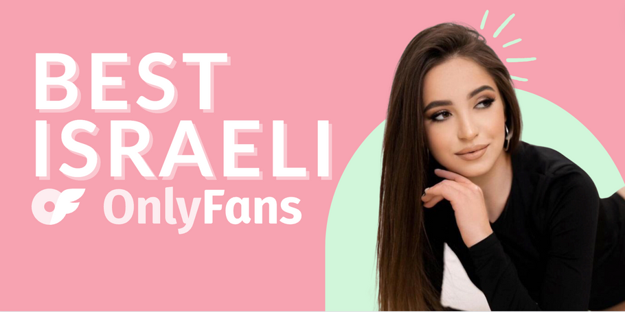 35 Best Israeli OnlyFans in 2024