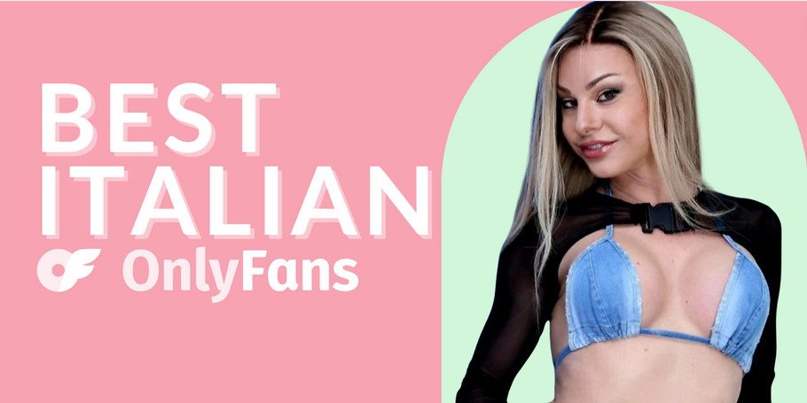 19 Best Italian OnlyFans Featuring OnlyFans Italy in 2024