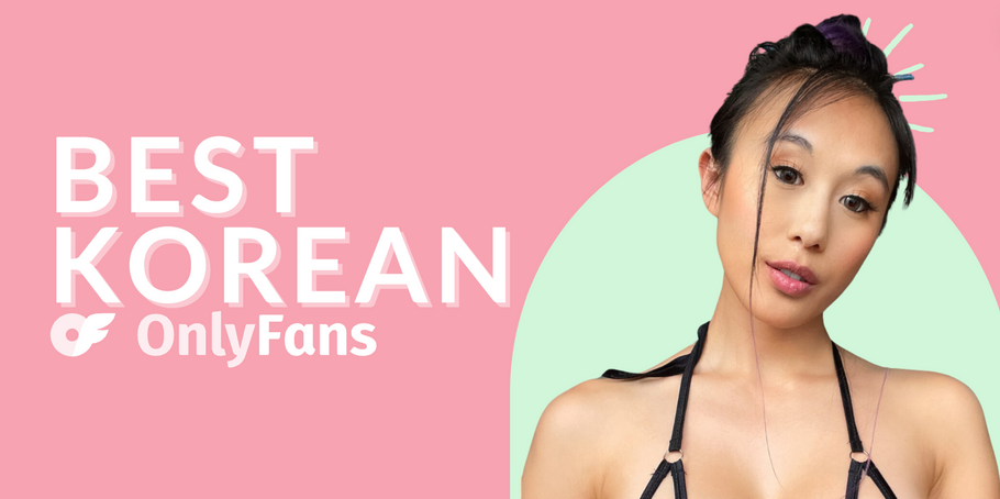 27 Best Korean Streamer OnlyFans Accounts Featuring the Hottest OnlyFans Korean Channels in 2024