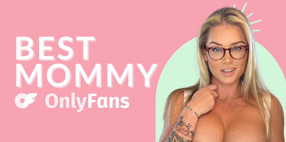 12 Best Mommy OnlyFans Featuring Hot Mom OnlyFans Content in 2024