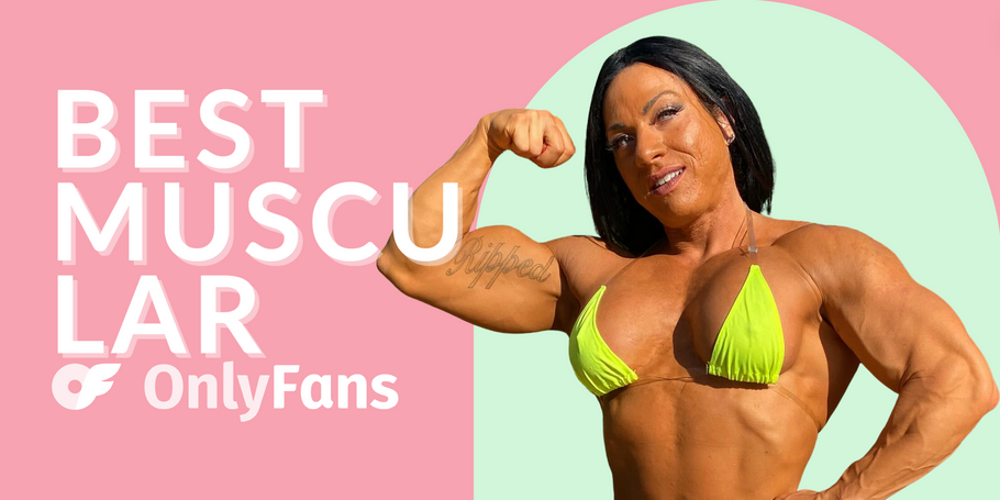 19 Best Muscular OnlyFans Featuring Muscular Girl Only Fans in 2024