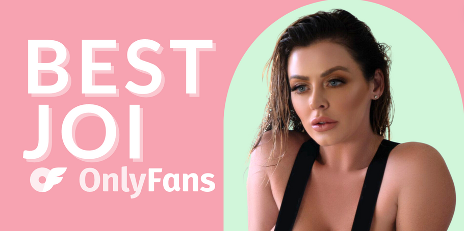 18 Best JOI OnlyFans Featuring The Best JOI OnlyFans Content in 2024