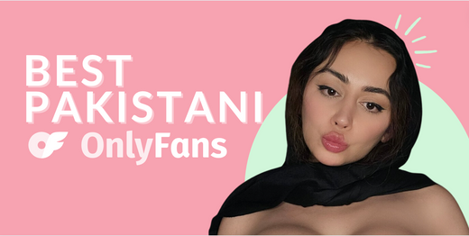 13 Best Pakistani OnlyFans Featuring Pakistani Girls in 2025